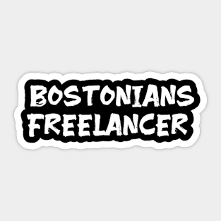 Bostonians freelancer for freelancers of Boston Sticker